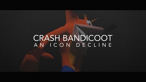 Crash Bandicoot - An Icon Decline
